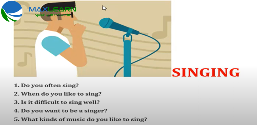 Maxlearn hướng dẫn trả lời IELTS Speaking Part 1 chủ đề: Singing